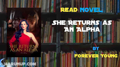 Read She Returns as An Alpha Novel Full Episode
