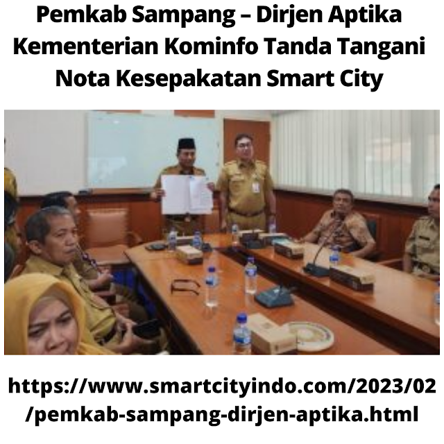 Pemkab Sampang – Dirjen Aptika Kementerian Kominfo Tanda Tangani Nota Kesepakatan Smart City