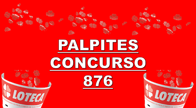 Palpites loteca 876 – prêmio R$ 300 mil reais