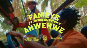 Fameye – Ahwehwe Ft. Ofori Amponsah (Official Video)