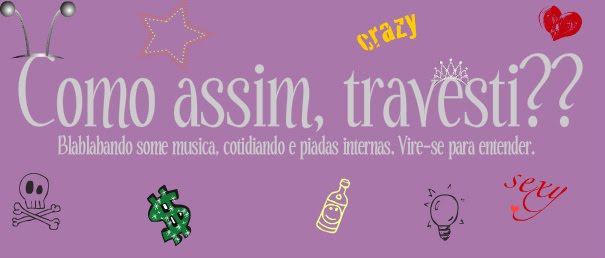 Como assim, Travesti??