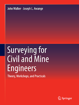 Surveying for Civil and Mine Engineers  Theory, Workshops, and Racticals by Jhon Walker. Joseph L. Awange PDF Free Download
