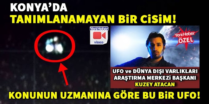 Konya Bozkır’da tanımlanamayan bir cisim: Yoksa ufo mu?