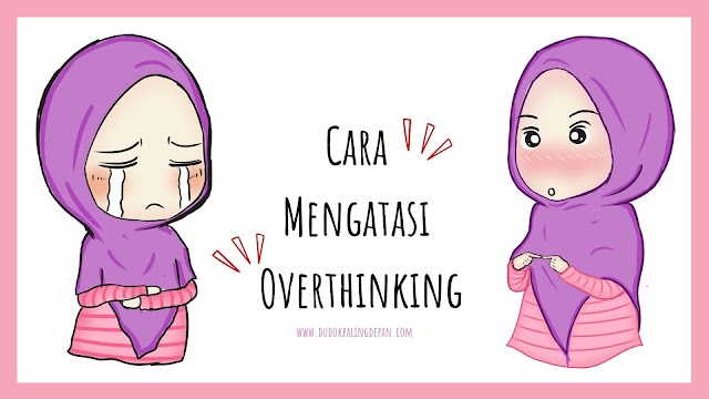 Cara Mengatasi Overthinking