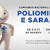 DIA 18 É O DIA D DA CAMPANHA DE VACINAÇÃO CONTRA A POLIOMIELITE E SARAMPO