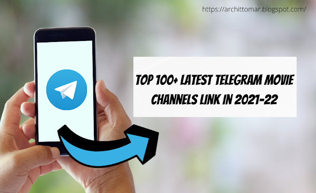  Top 100+ Latest Telegram Movie Channels link in 2021-22 for downloading new released movies and webseries