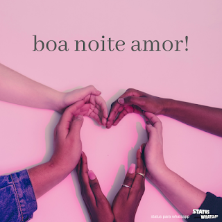 boa noite amor!