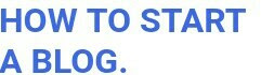  How To Blog. Create A Blog and Gravitate your passion.