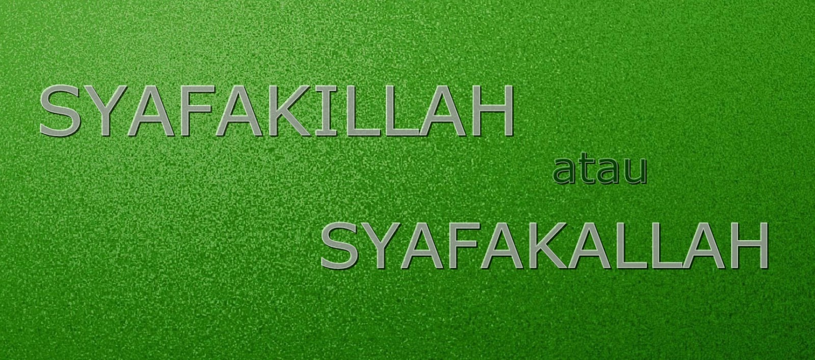 Bila kita guna Syafakillah dan Syafakallah - blog umifuzy™