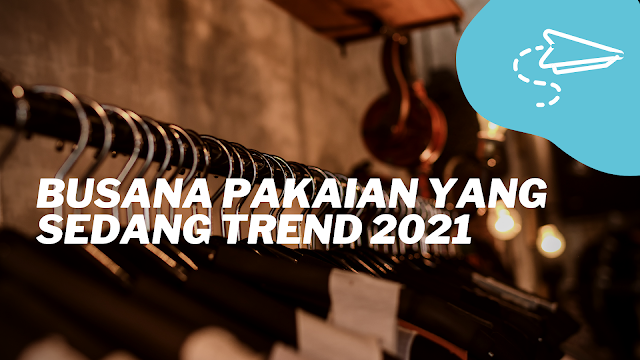 Busana Pakaian Yang Sedang Trend 2021