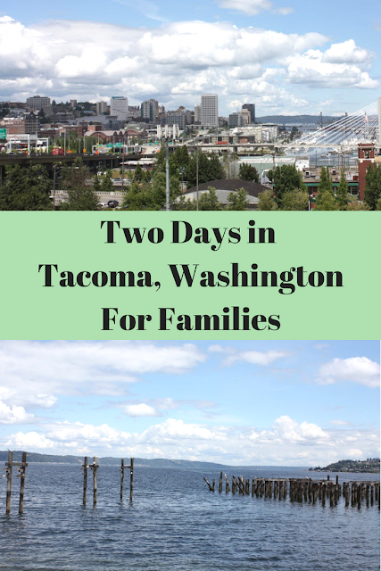 Two Days Exploring Lovely Tacoma, Washington for Families