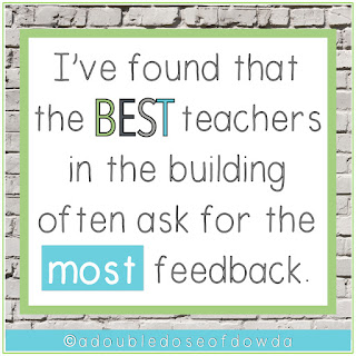 Quote: I've found that the best teachers in the building often ask for the most feedback.