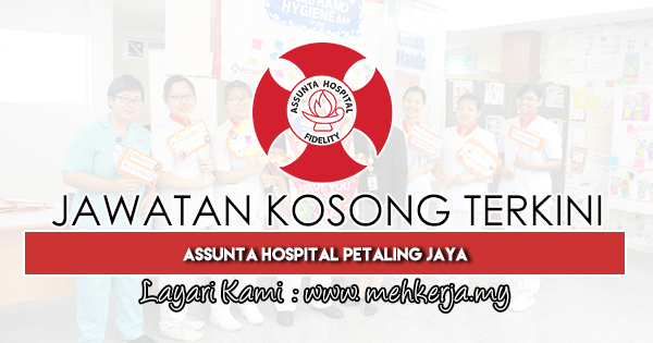 Jawatan Kosong Terkini 2019 di Assunta Hospital Petaling Jaya