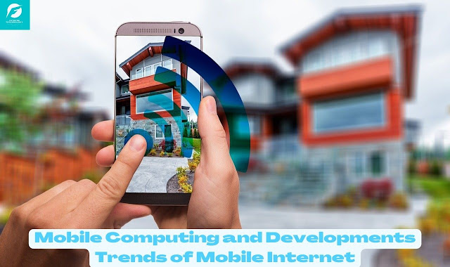 Mobile Computing and Development Trends of Mobile Internet