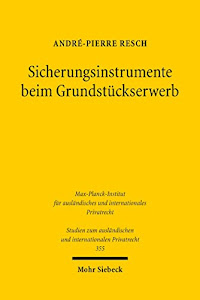 Sicherungsinstrumente beim Grundstückserwerb: Eine rechtsvergleichende Betrachtung der Rechte an Grundstücken, der Grundstücksregister und des Grunderwerbsverfahrens ... und internationalen Privatrecht)