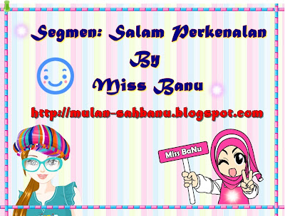  Segmen: Salam Perkenalan By Miss BaNu