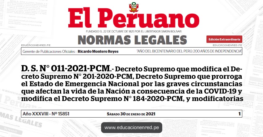 D. S. N° 011-2021-PCM.- Decreto Supremo que modifica el Decreto Supremo N° 201-2020-PCM, Decreto Supremo que prorroga el Estado de Emergencia Nacional por las graves circunstancias que afectan la vida de la Nación a consecuencia de la COVID-19 y modifica el Decreto Supremo N° 184-2020-PCM, y modificatorias