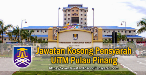 Jawatan Kosong Pensyarah di UiTM Cawangan Pulau Pinang ...