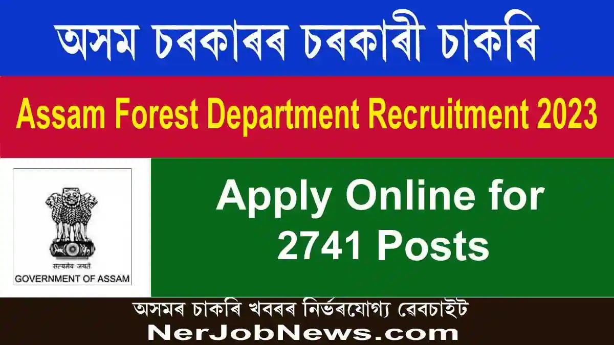 Assam Forest Department Recruitment 2023 –Apply Online for 2741 Posts