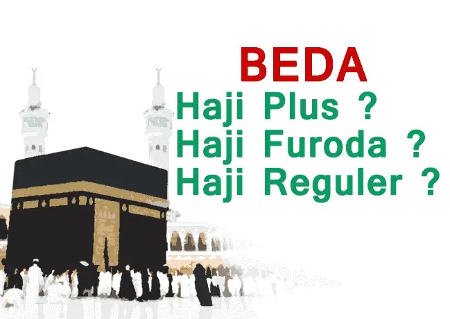 Perbedaan, Kelebihan Juga Kekurangan Haji Plus, Haji Furoda Dan Haji Reguler