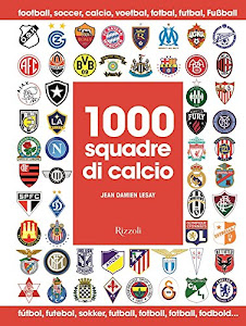 1000 squadre di calcio. Ediz. illustrata