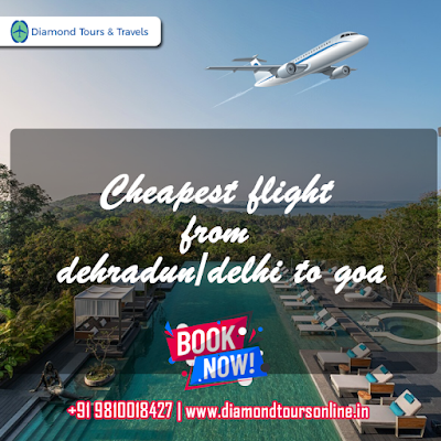 cheapest flight from delhi/dehradun to goa