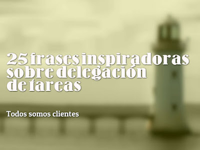 25 frases inspiradoras sobre delegación de tareas