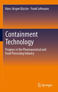 Containment Technology: Progress in the Pharmaceutical and Food Processing Industry (English Edition)