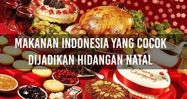 Makanan Indonesia yang cocok dijadikan Hidangan Natal