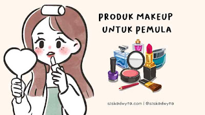 6 Produk Makeup yang Wajib Kamu Miliki Sebagai Pemula, Harus Dibeli!