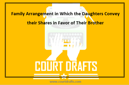 Family Arrangement in Which the Daughters Convey their Shares in Favor of Their Brother