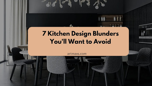 7 Kitchen Design Blunders You'll Want to Avoid