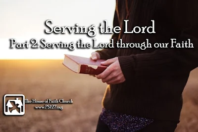 Serving the Lord Part 2 - Serving through our Faith