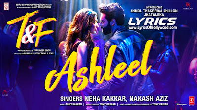 Ashleel Song Lyrics | Tuesday & Friday | Neha Kakkar | Nakash Aziz | Tony Kakkar | Anmol Thakeria Dhillon, Jhataleka