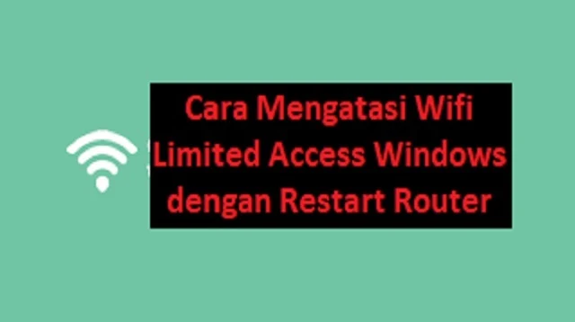 Cara Mengatasi Wifi Limited Access Windows