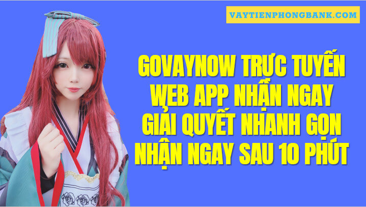 GoVayNow Vay tiền ứng dụng Nhanh chóng 24/24