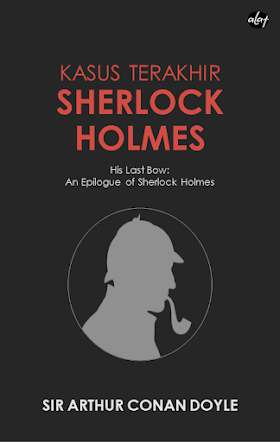 Arthur Conan Doyle: Kasus Terakhir Sherlock Holmes