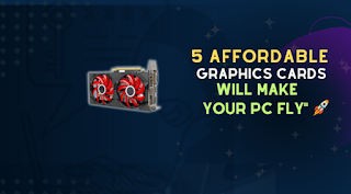 Top 5 Affordable Graphics Cards to Boost Your Low End PC Performance - 2023