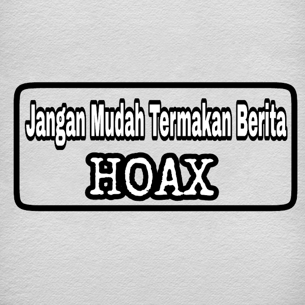 Yuk Jadi Masyarakat Cerdas, Jangan Mudah Termakan Hoax