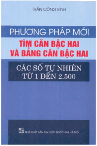 Phương Pháp Mới Tìm Căn Bậc Hai Và Bảng Căn Bậc Hai Các Số Tự Nhiên Từ 1 Đến 2500 - Trần Công Bình