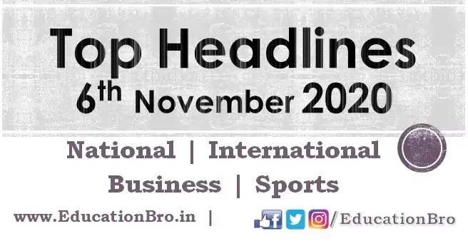 Top Headlines 6th November 2020 EducationBro