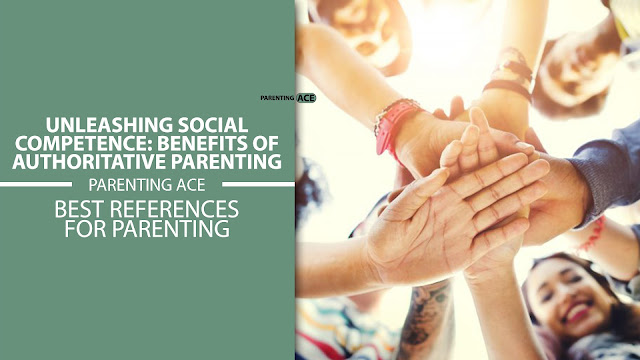 Unleashing Social Competence: Benefits of Authoritative Parenting