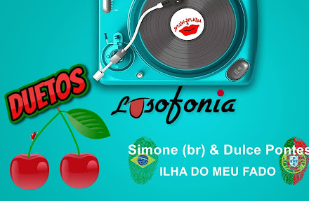DUETOS LUSÓFONOS | Simone (br) & Dulce Pontes - Ilha do meu fado
