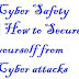 Cyber Safety |How to Secure yourself from Cyber attacks