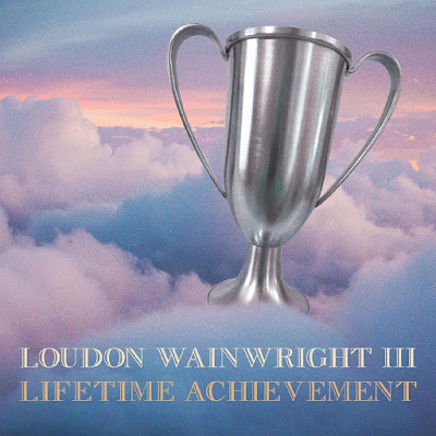 Lifetime Achievement Loudon Wainwright III Album