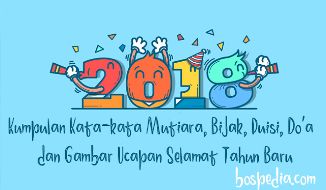 Kumpulan Kata-Kata Mutiara, Bijak, Puisi, Do'a  Dan Gambar Ucapan Selamat Tahun Gres 2019