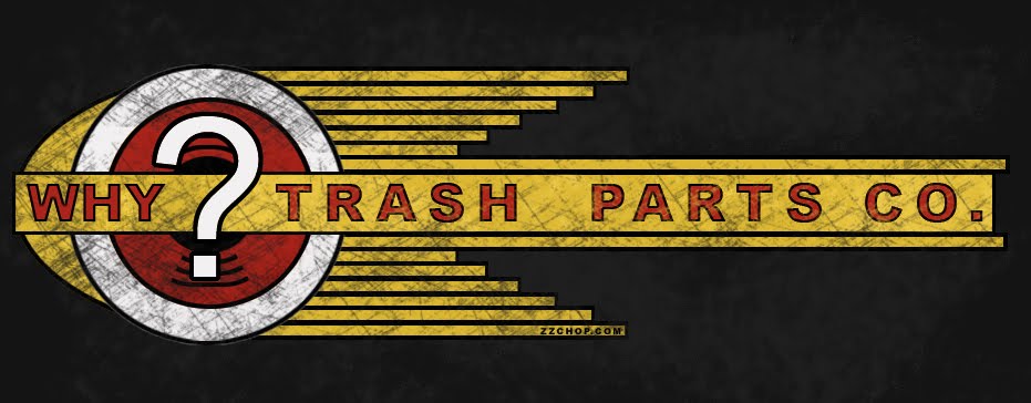 Why? Trash  Parts Co.