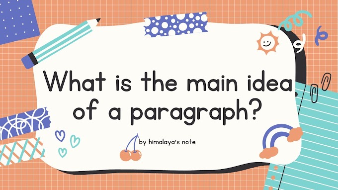 Understanding a paragraph or passage involves capturing the main idea