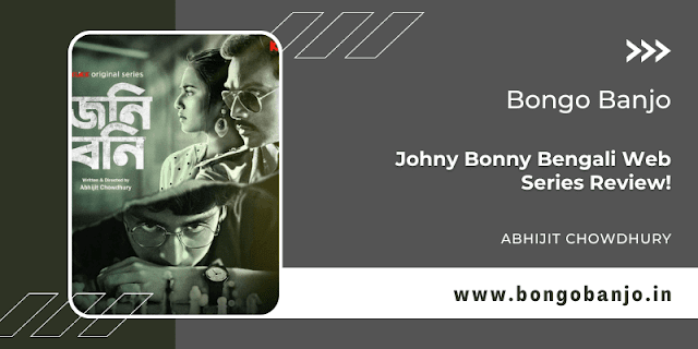 Johny Bonny Bengali Web Series Review