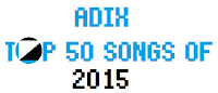 http://lechartz.blogspot.com/2016/01/adix-top50-songs-of-2015.html